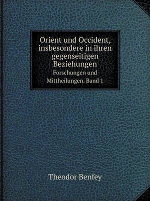 Book cover for Orient und Occident, insbesondere in ihren gegenseitigen Beziehungen Forschungen und Mittheilungen. Band 1