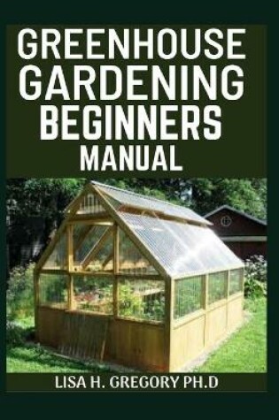 Cover of Greenhouse Gardening Beginners Manual