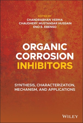 Book cover for Organic Corrosion Inhibitors – Synthesis, Characterization, Mechanism, and Applications