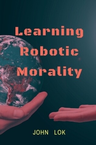 Cover of Learning Robotic Morality