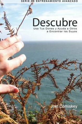 Cover of Descubre: USA Tus Dones y Ayuda a Otros a Encontrar Los Suyos