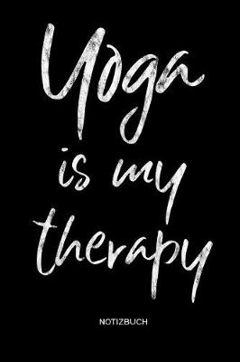 Book cover for Yoga is my therapy Notizbuch