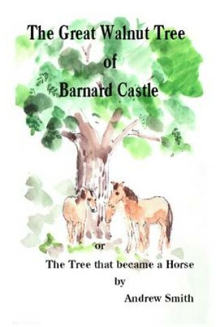 Cover of The Great Walnut Tree of Barnard Castle