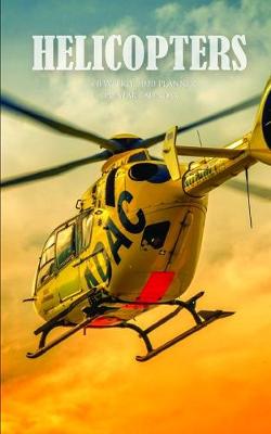 Book cover for Helicopters 5 x 8 Weekly 2020 Planner