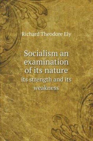 Cover of Socialism an examination of its nature its strength and its weakness