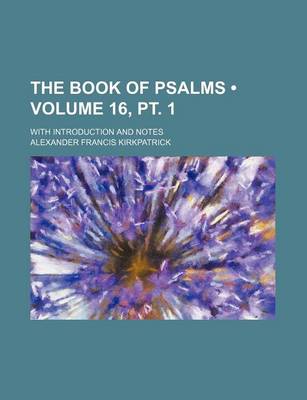 Book cover for The Book of Psalms (Volume 16, PT. 1); With Introduction and Notes
