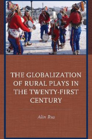 Cover of The Globalization of Rural Plays in the Twenty-First Century