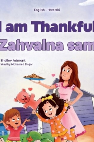 Cover of I am Thankful (English Croatian Bilingual Children's Book)