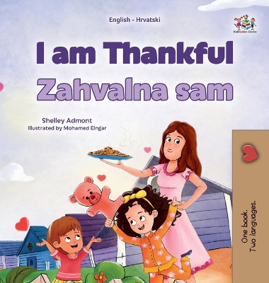 Book cover for I am Thankful (English Croatian Bilingual Children's Book)