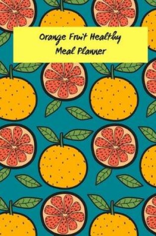 Cover of Orange Fruit Healthy Meal Planner