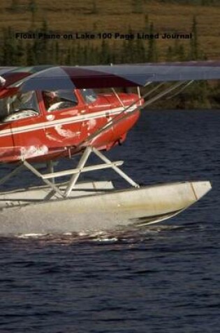 Cover of Float Plane on Lake 100 Page Lined Journal