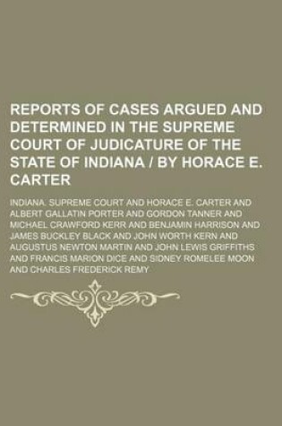 Cover of Reports of Cases Argued and Determined in the Supreme Court of Judicature of the State of Indiana by Horace E. Carter (Volume 115)