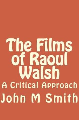 Cover of The Films of Raoul Walsh