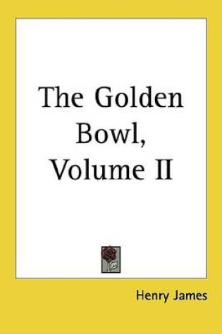 Cover of The Golden Bowl, Volume II