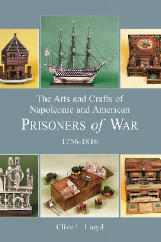 Cover of Arts and Crafts of Napoleonic and American Prisoners of Wars 1756-1816