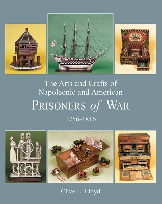 Book cover for Arts and Crafts of Napoleonic and American Prisoners of Wars 1756-1816