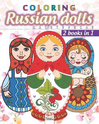 Book cover for Russian dolls Coloring - matryoshkas - 2 books in 1