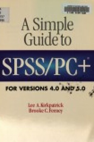 Cover of Simple Guide to SPSS/PC+ for Versions 4.0 and 5.0