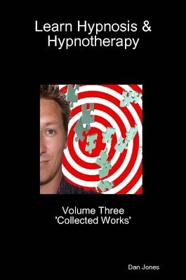 Book cover for Learn Hypnosis & Hypnotherapy: Volume Three 'Collected Works'