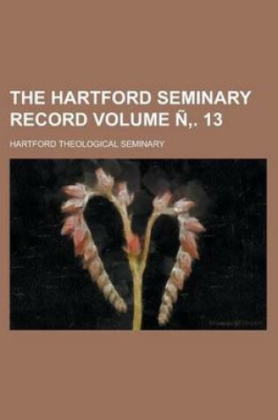 Cover of The Hartford Seminary Record Volume N . 13