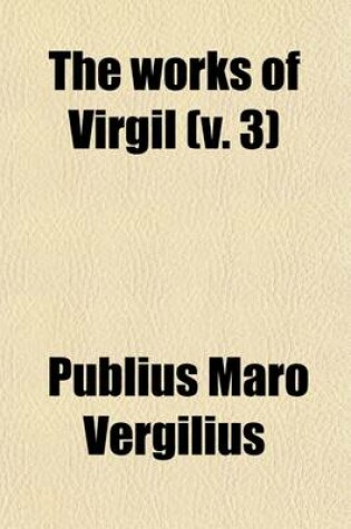 Cover of The Works of Virgil (Volume 3)