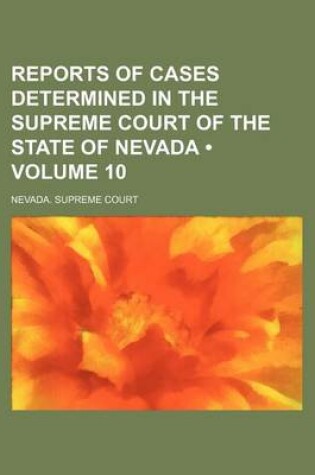 Cover of Reports of Cases Determined in the Supreme Court of the State of Nevada (Volume 10)