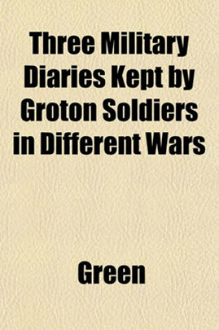 Cover of Three Military Diaries Kept by Groton Soldiers in Different Wars