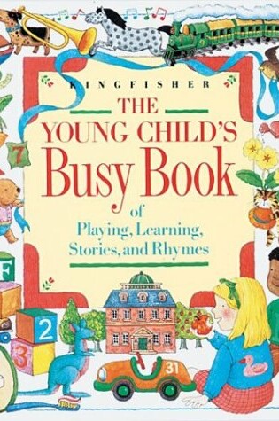 Cover of The Young Child's Busy Book of Playing, Learning, Stories, and Rhymes