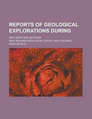 Book cover for Reports of Geological Explorations During; With Maps and Sections