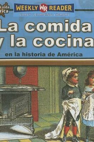 Cover of La Comida Y La Cocina En La Historia de América (Food and Cooking in American History)