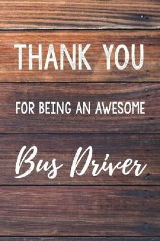 Cover of Thank You For Being An Awesome Bus Driver