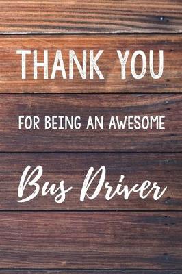 Book cover for Thank You For Being An Awesome Bus Driver