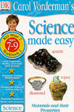 Cover of Science Made Easy:  Age 7-9 Workbook 2 Materials & Their Properties