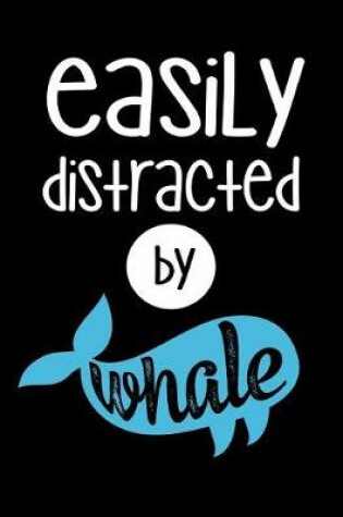 Cover of Easily Distracted By Whale
