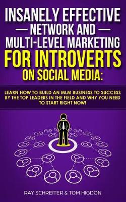 Book cover for Insanely Effective Network And Multi-Level Marketing For Introverts On Social Media