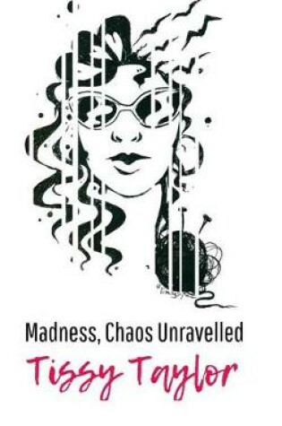 Cover of Madness, Chaos Unravelled