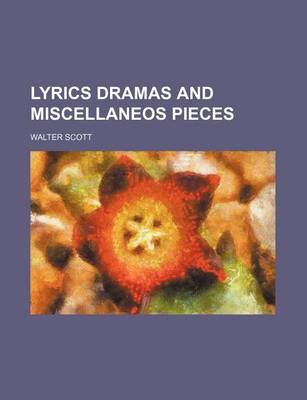 Book cover for Lyrics Dramas and Miscellaneos Pieces