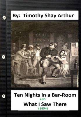 Book cover for Ten Nights in a Bar-Room and What I Saw There (1854) By