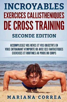 Book cover for INCROYABLES EXERCICES CALLISTHENIQUES De CROSS TRAINING SECONDE EDITION