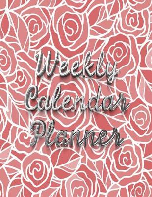 Book cover for Weekly Calendar Planner - 70 Weeks - (8.5 X 11) - Red Rose Design