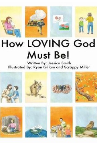 Cover of How LOVING God Must Be!