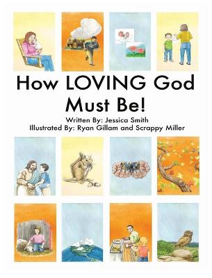 Book cover for How LOVING God Must Be!