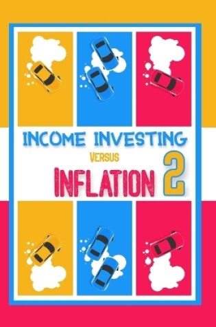 Cover of Income Investing vs. Inflation 2