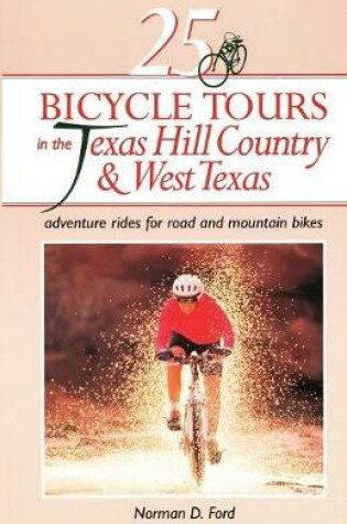 Cover of 25 Bicycle Tours in the Texas Hill Country and West Texas