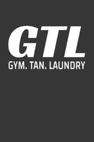 Cover of GTL Gym Tan Laundry Notebook