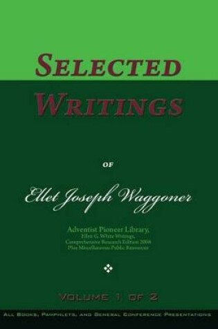 Cover of Selected Writings of Ellet Joseph Waggoner, Volume 1 of 2