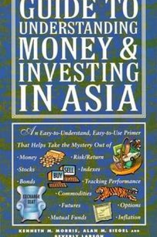 Cover of The Asian Wall Street Journal Asia Business News Guide to Understanding Money & Investing in Asia