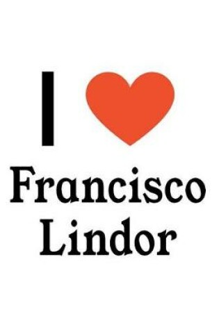 Cover of I Love Francisco Lindor