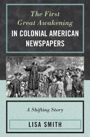 Cover of The First Great Awakening in Colonial American Newspapers