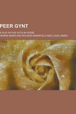 Cover of Peer Gynt; A Play in Five Acts in Verse